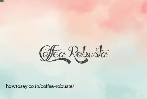 Coffea Robusta