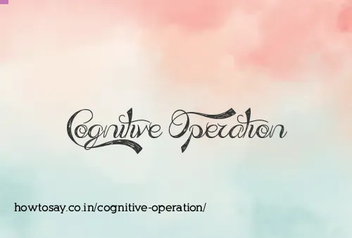 Cognitive Operation