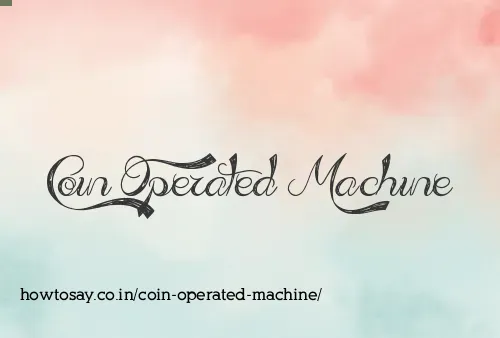 Coin Operated Machine