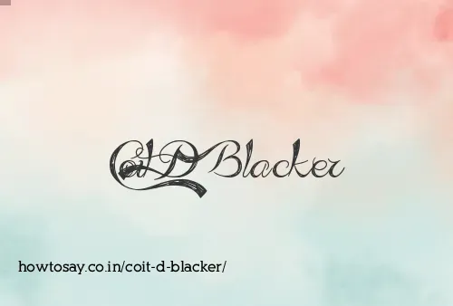 Coit D Blacker