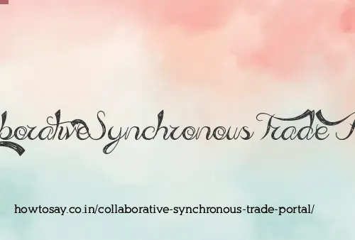 Collaborative Synchronous Trade Portal