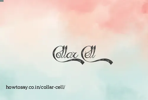 Collar Cell