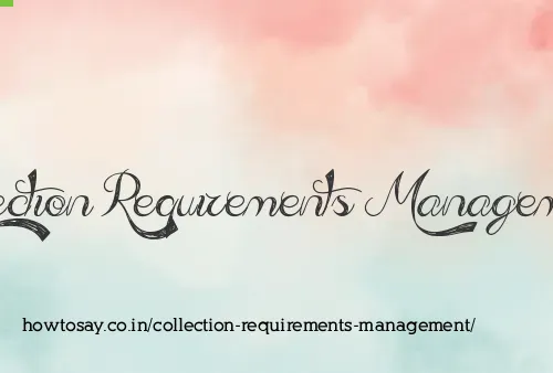 Collection Requirements Management