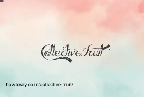Collective Fruit