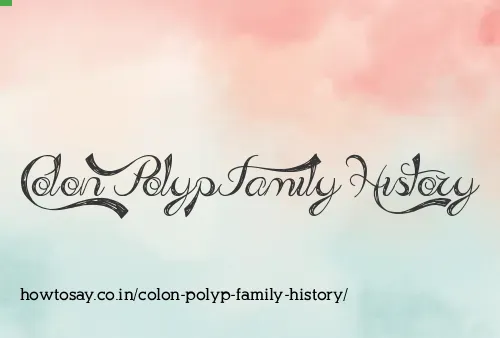 Colon Polyp Family History