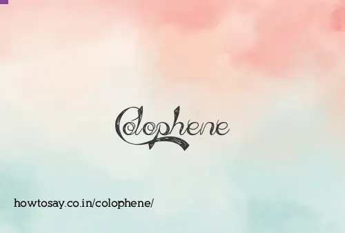 Colophene