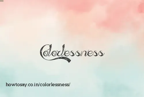 Colorlessness