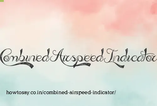 Combined Airspeed Indicator
