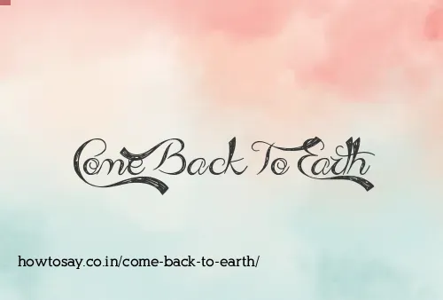 Come Back To Earth