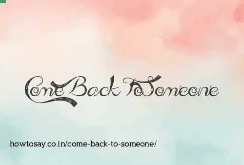 Come Back To Someone