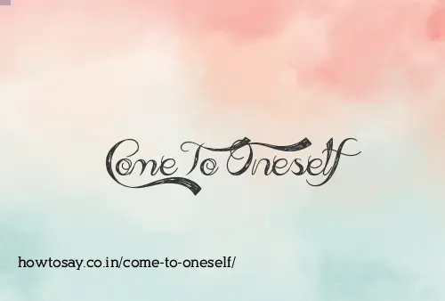 Come To Oneself