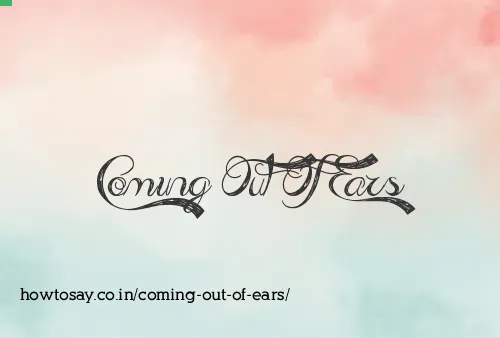 Coming Out Of Ears