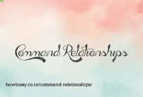Command Relationships