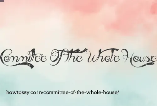 Committee Of The Whole House