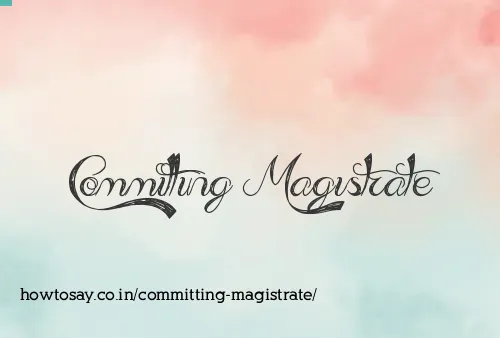 Committing Magistrate