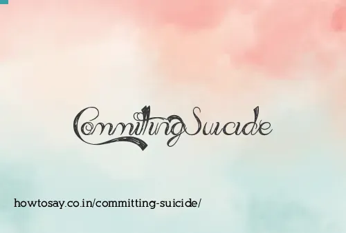 Committing Suicide