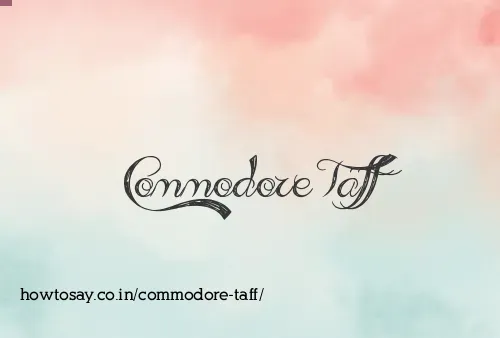 Commodore Taff