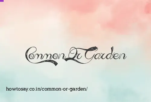 Common Or Garden