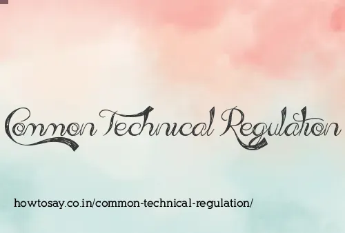 Common Technical Regulation