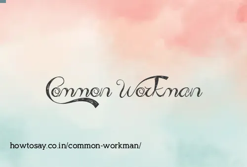 Common Workman