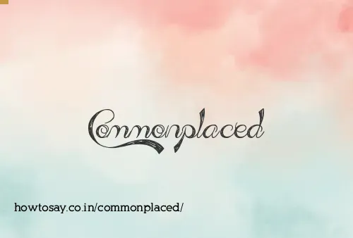 Commonplaced