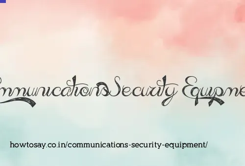 Communications Security Equipment