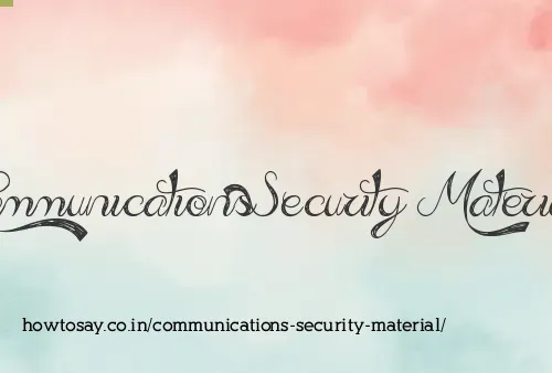 Communications Security Material