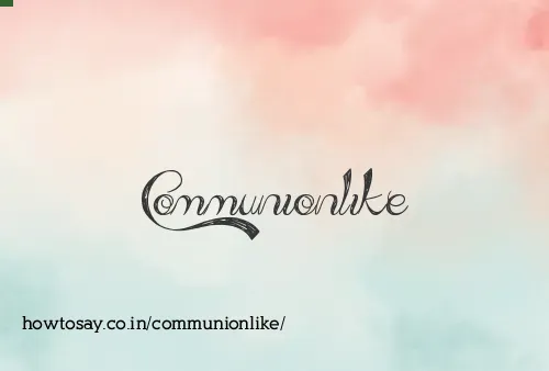 Communionlike