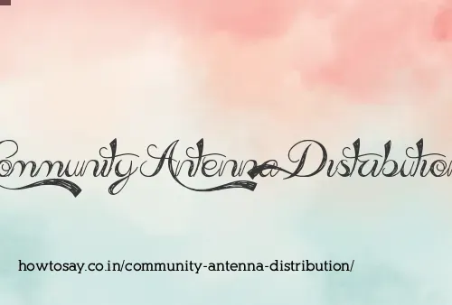 Community Antenna Distribution