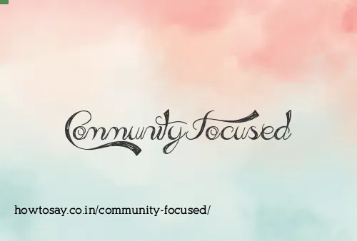 Community Focused