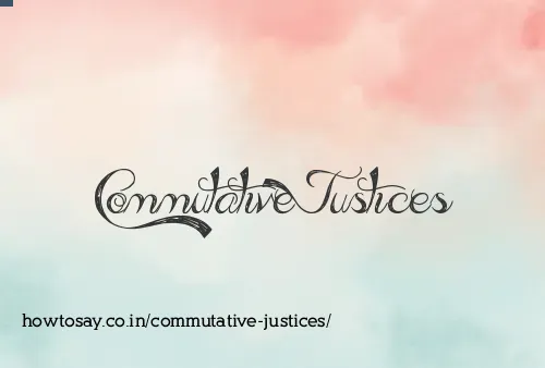 Commutative Justices