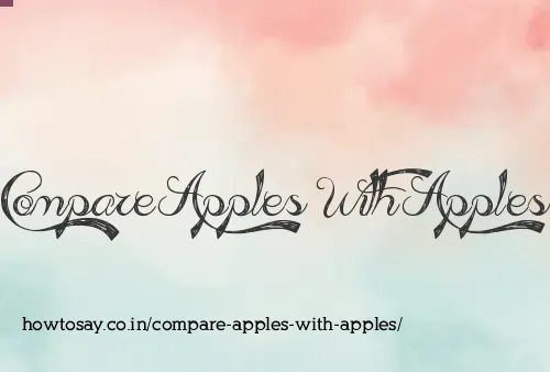 Compare Apples With Apples