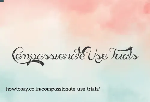 Compassionate Use Trials