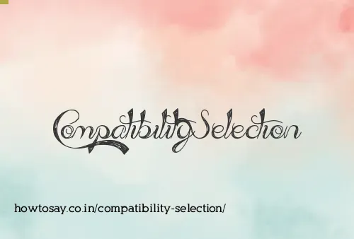 Compatibility Selection