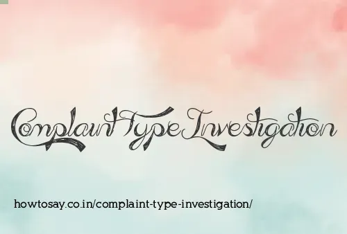Complaint Type Investigation