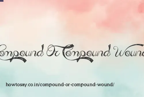 Compound Or Compound Wound