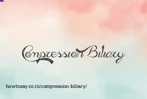 Compression Biliary