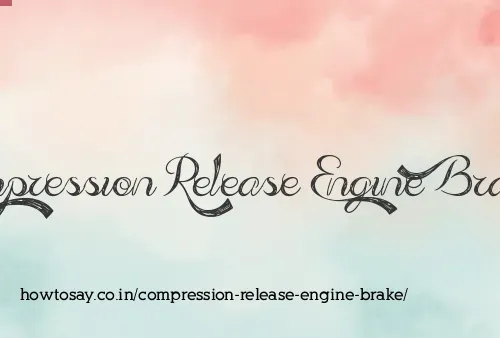 Compression Release Engine Brake