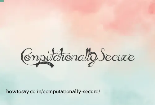 Computationally Secure