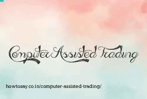 Computer Assisted Trading