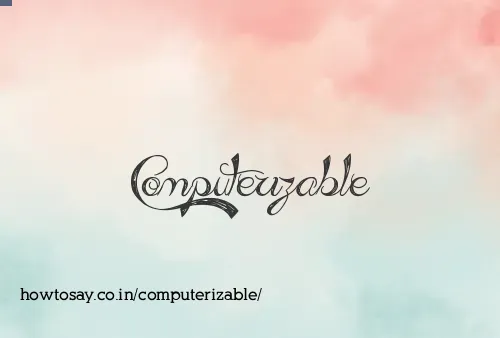 Computerizable