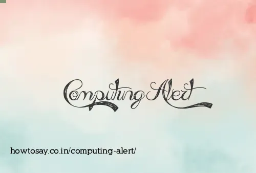 Computing Alert