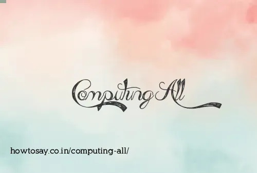 Computing All