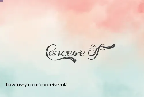 Conceive Of