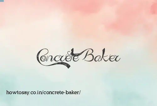 Concrete Baker