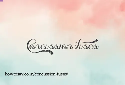 Concussion Fuses