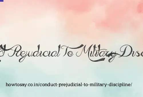 Conduct Prejudicial To Military Discipline