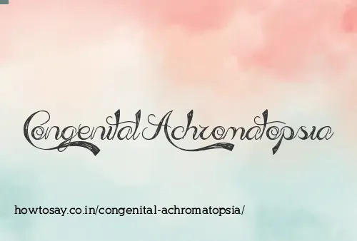 Congenital Achromatopsia