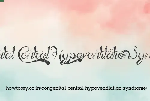 Congenital Central Hypoventilation Syndrome