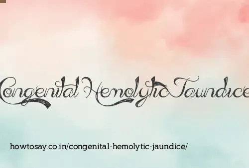 Congenital Hemolytic Jaundice